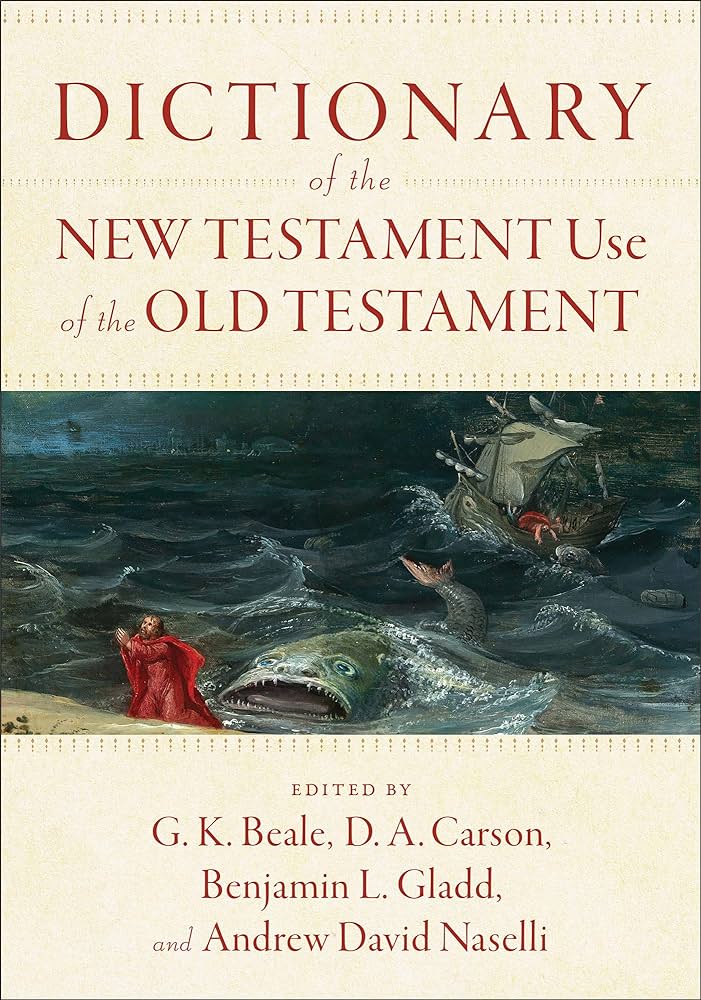 Cover of Dictionary of the New Testament Use of the Old Testament by G. K. Beale, D. A. Carson, Benjamin L. Gladd, and Andrew David Naselli (editors)